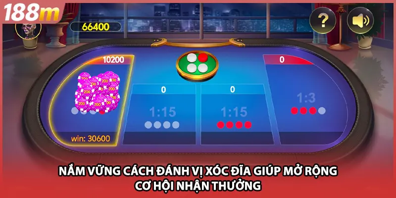 Nắm vững cách đánh vị xóc đĩa giúp mở rộng cơ hội nhận thưởng
